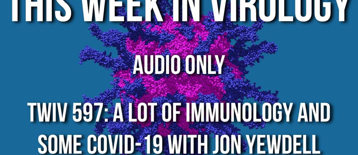 TWiV 597: A lot of immunology and some COVID-19 with Jon Yewdell