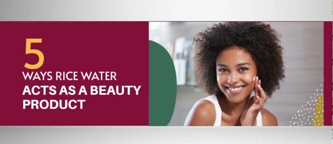 Hacks: Five Ways Rice Water Can  Be Used As A Beauty Product