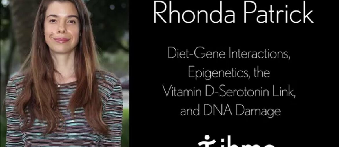 Rhonda Patrick on Diet-Gene Interactions, Epigenetics, the Vitamin D-Serotonin Link and DNA Damage