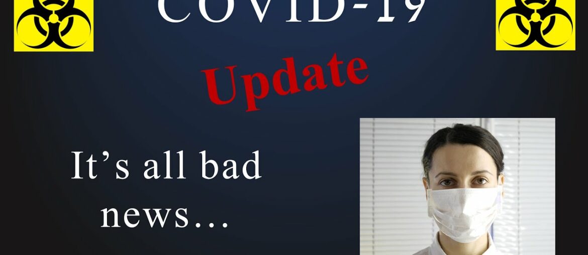 COVID-19 (Coronavirus) Update - Spoiler: It's All Bad News