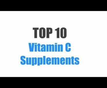 Best Vitamin C Supplements - Top 10 Ranked