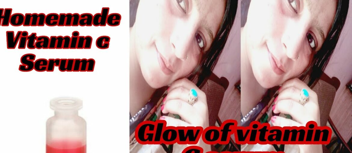 Homemade Vitamin C serum - Make your own Vitamin C Serum at Home & Get Glowing skin