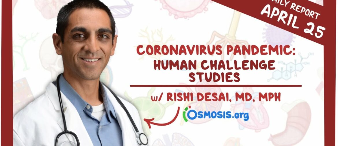 Human challenge studies: Coronavirus Pandemic—Daily Report with Rishi Desai, MD, MPH
