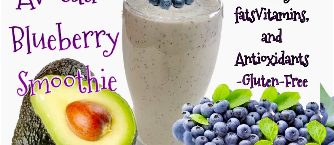 AVOCADO BLUEBERRY SMOOTHIE ||HEALTHYFATS VITAMINS , AND ANTIOXIDANTS GLUTEN-FREE.