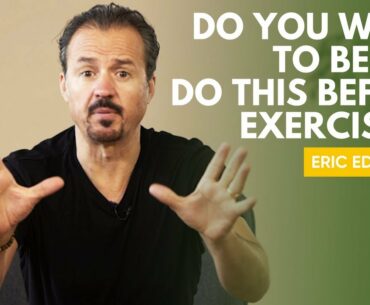 Before You Exercise, Watch This! | Eric Edmeades