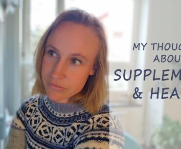 MY THOUGHTS ABOUT SUPPLEMENTS & HEALTH