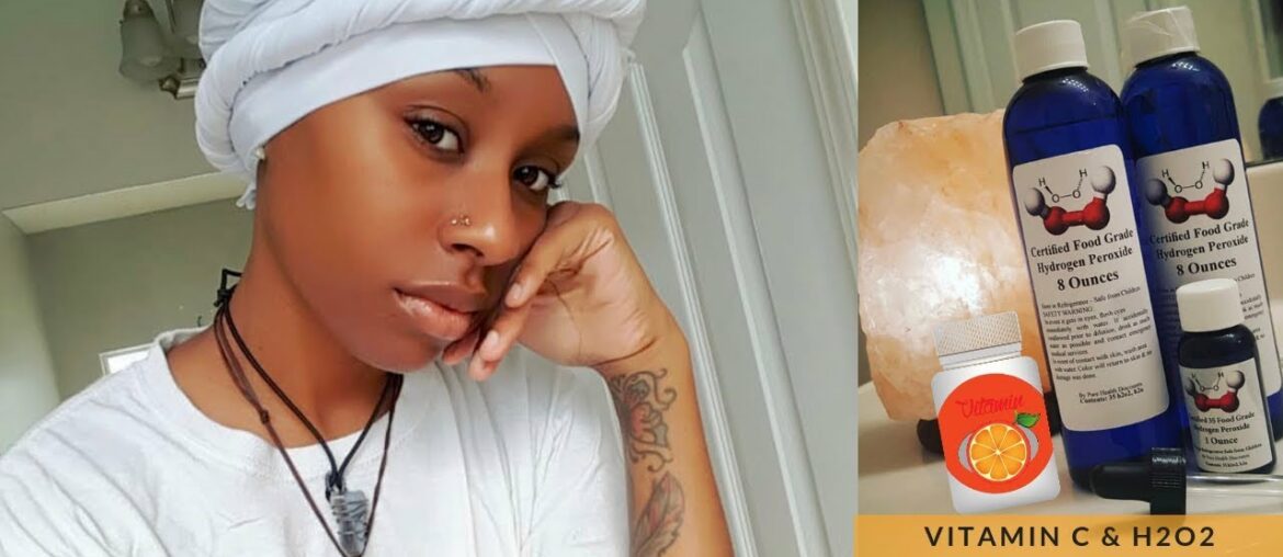 MY VITAMIN C & 35% FOOD GRADE HYDROGEN PEROXIDE CLEAR SKIN ROUTINE|Pretty Hippie