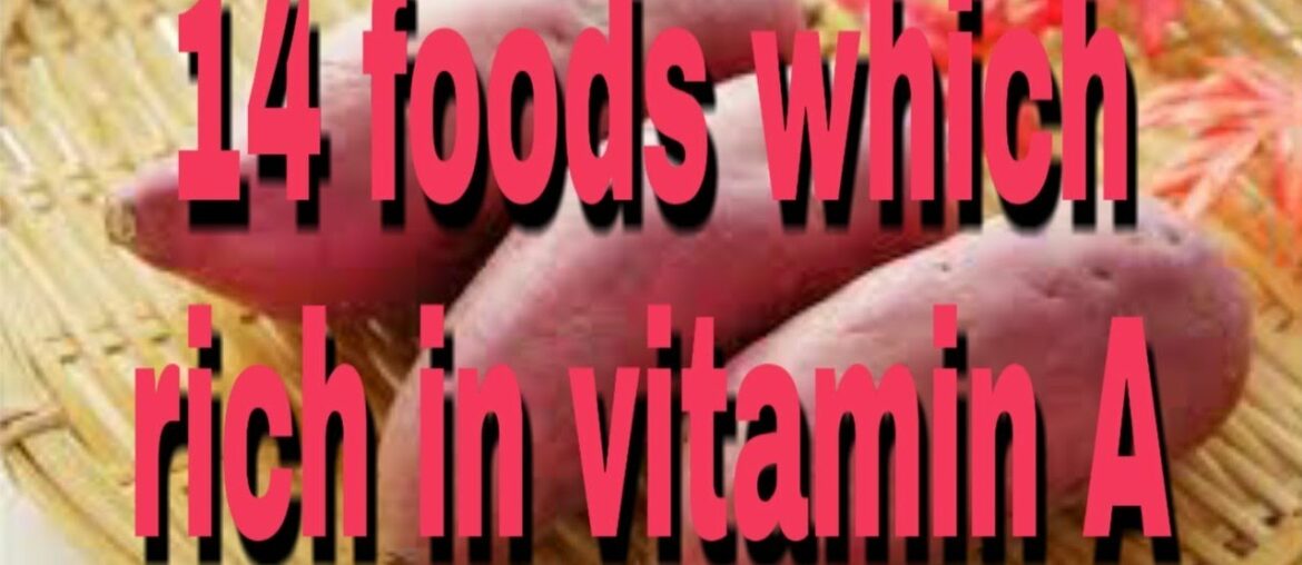 Foods which Rich in  vitamin A.