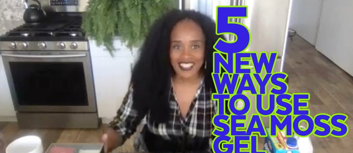 5 New ways to use Sea Moss Gel