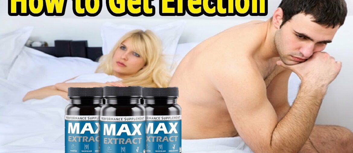 Supplements to increase erection hardness Max Extract. Vitamin to increase erection.