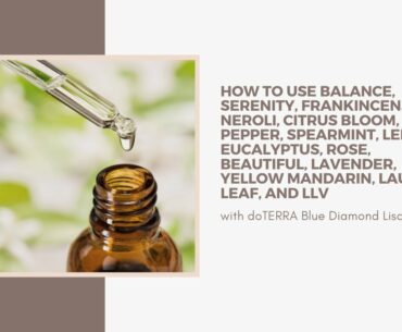 How to use neroli, pink pepper, spearmint, eucalyptus, rose, lavender, yellow mandarin & more...