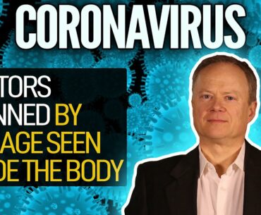 Coronavirus: Doctors Stunned By Damage Seen Inside The Body