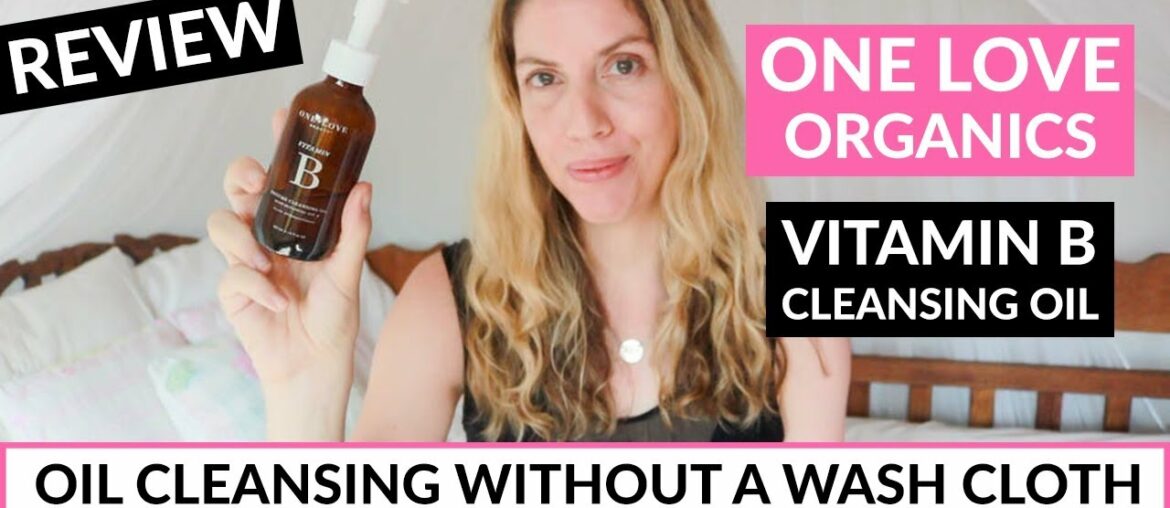 REVIEW: One Love Organics - Vitamin B Enzyme Cleansing Oil + Makeup Remover