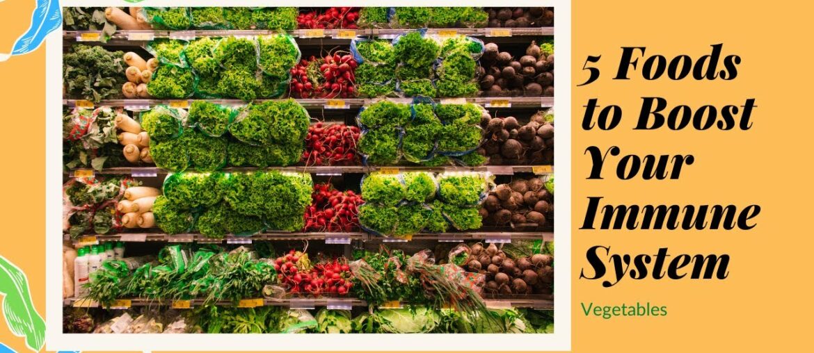 5 Foods to Boost Your Immune System - Vegetables
