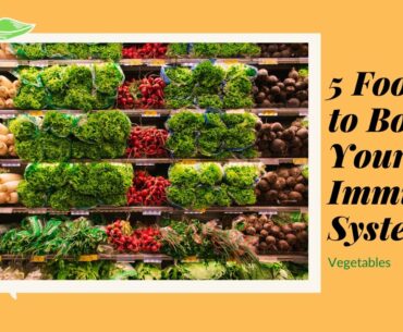 5 Foods to Boost Your Immune System - Vegetables
