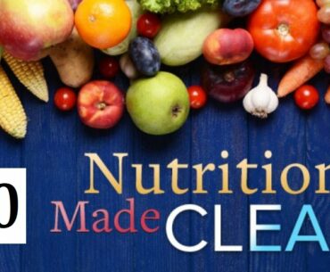 Nutrition Made Clear - Vitamins  Spotlight on C Nutrition Lecture 10