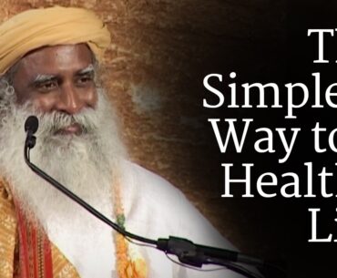 The Simplest Way to a Healthy Life | Sadhguru