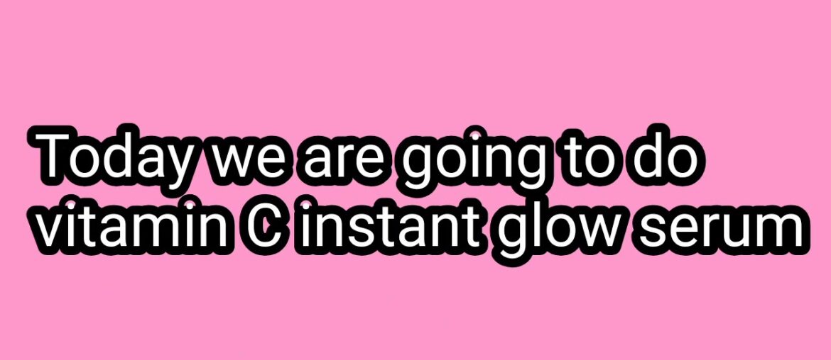 Instant Glow | Vitamin C | Immediate Serum