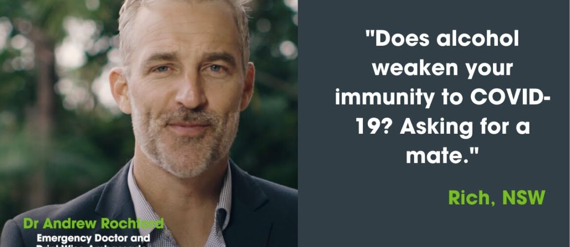 “Does alcohol weaken your immunity to COVID-19?” DrinkWise COVID-19 Q&As with Dr Andrew Rochford