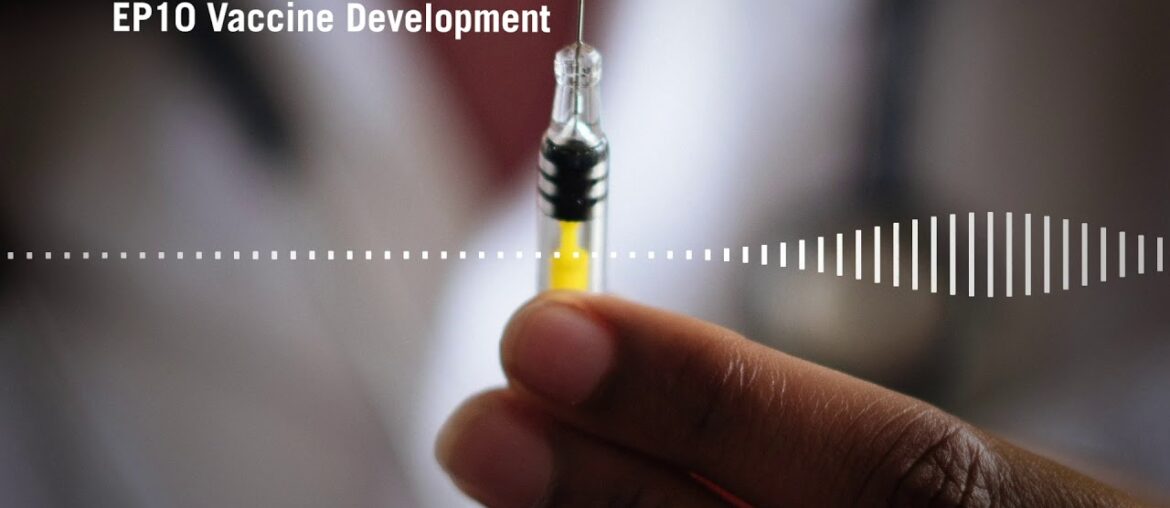 COVID-19 Podcast Ep. 10: Vaccine Development