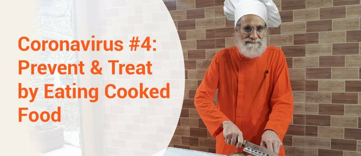 Coronavirus #4: Prevent & Treat by Eating Cooked Food