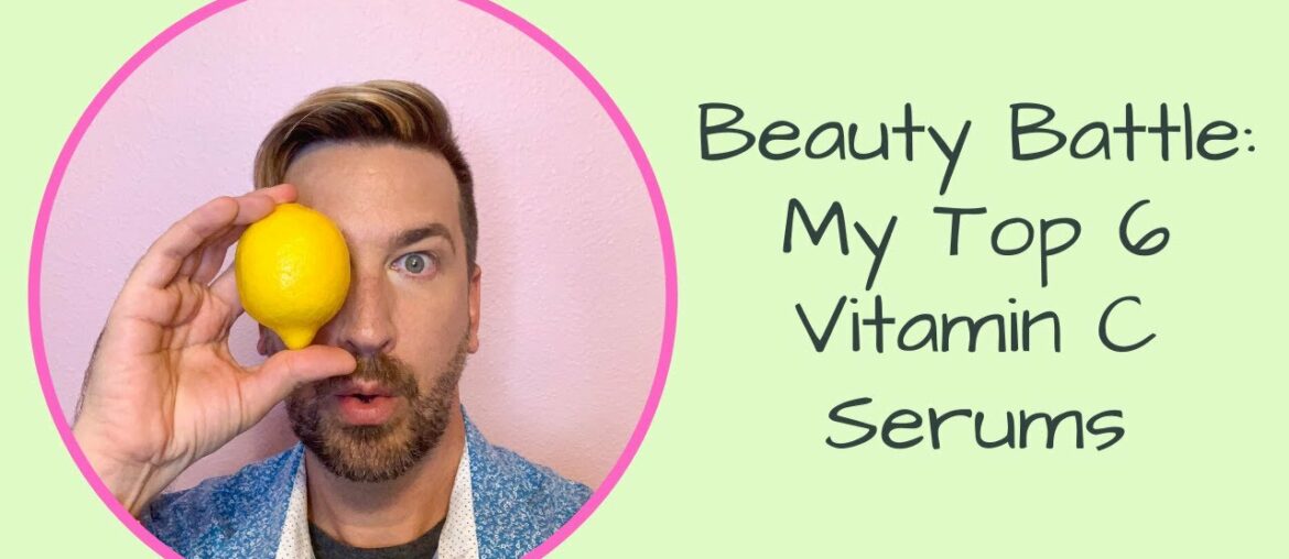 Beauty Battle | My Top 6 Vitamin C Serums