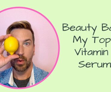 Beauty Battle | My Top 6 Vitamin C Serums