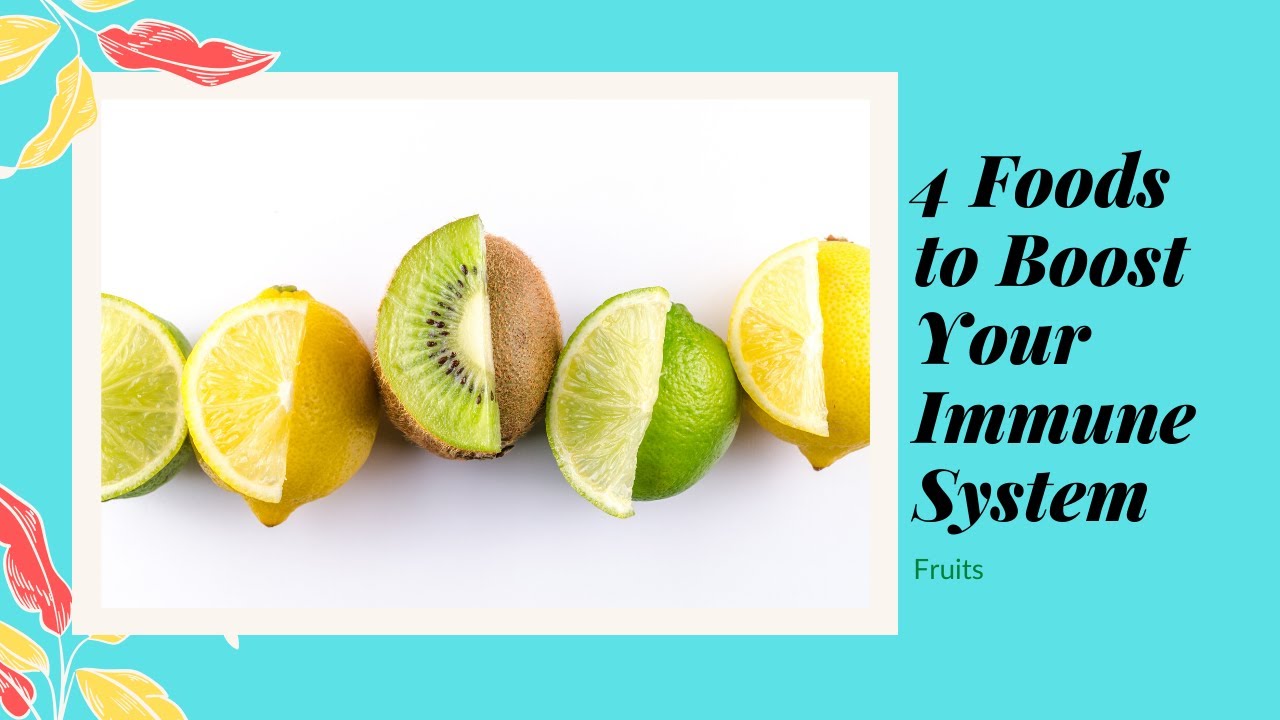 4 Foods to Boost Your Immune System - Fruits