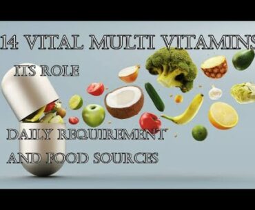 14 VITAL MULTI VITAMINS AND THERE ROLE AND SOURCES