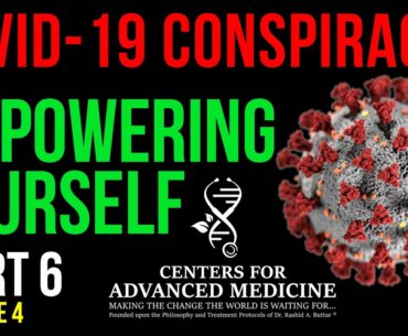 The Long Anticipated Part 6 of "Covid-19 Conspiracy?” Series: Episode 4 of 4 | Dr Rashid A Buttar