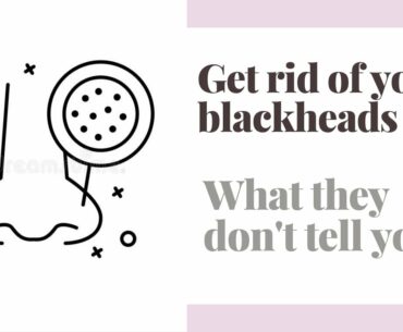 How To Actually Reduce and Eliminate Blackheads (It's not what you think...)