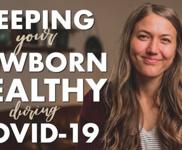 How to Keep Newborns Healthy During Covid-19