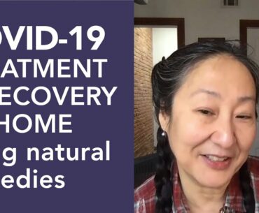Covid 19 Treatment and Recovery with Natural Remedies and Traditional Chinese Medicine