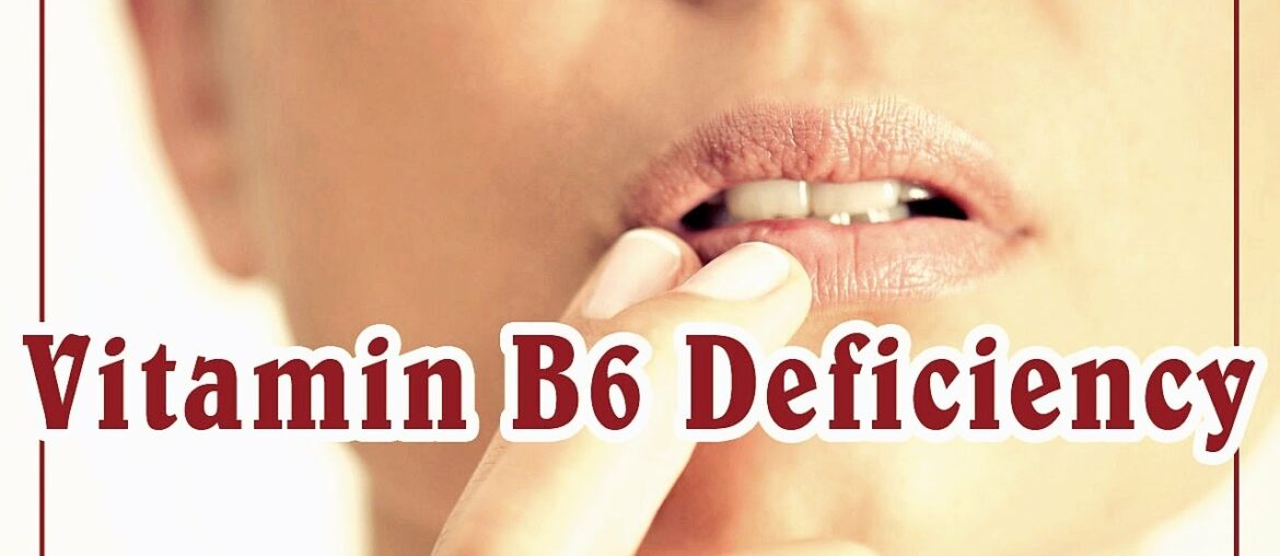 Vitamin B6 Deficiency: Causes and How to Fix It