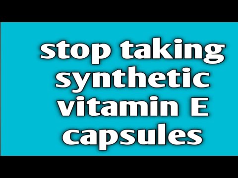 Stop taking synthetic vitamin E supplement.. it could be dangerous