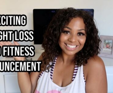MY BIG ANNOUNCEMENT! | FOR THOSE ON A WEIGHT LOSS OR FITNESS JOURNEY
