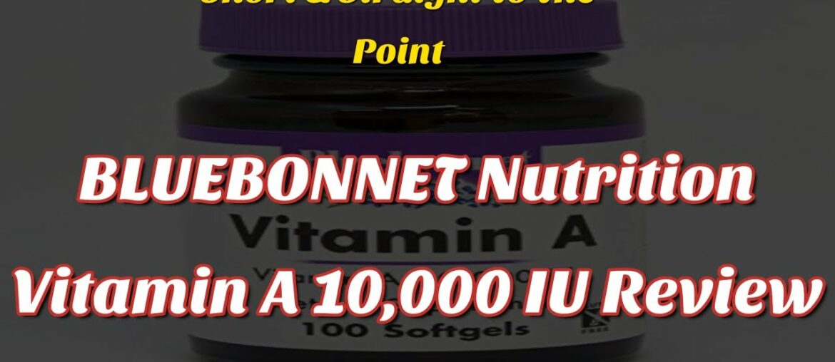 BLUEBONNET Nutrition Vitamin A 10,000 IU Review