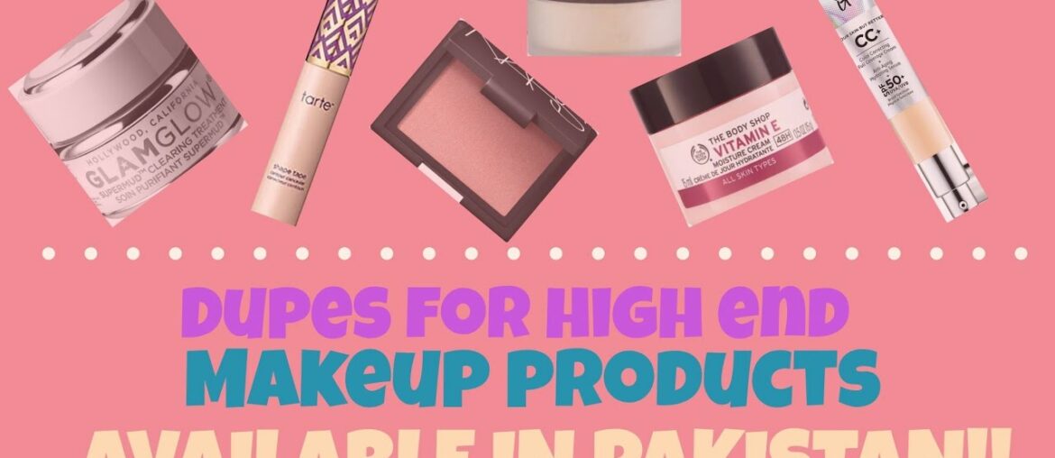 DUPES FOR HIGH END MAKEUP / BEAUTY PRODUCTS IN PAKISTAN