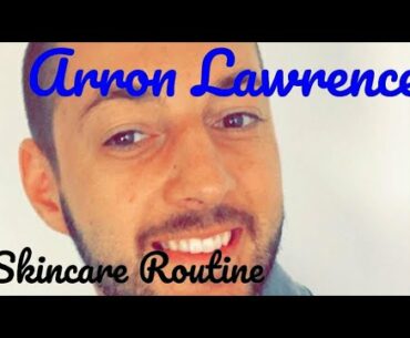HOW TO GET CLEAR SKIN - Arron’s Affordable Skincare Routine AM&PM - Suitable For Both Men And Women.