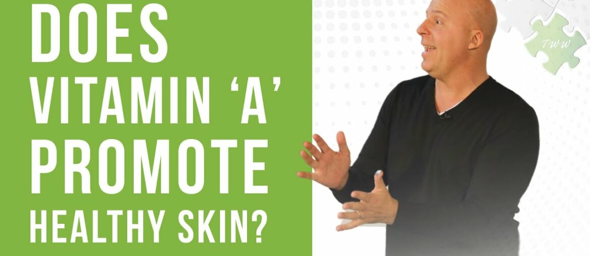 QUICK QUESTION: Does Vitamin 'A' Promote Healthy Skin?
