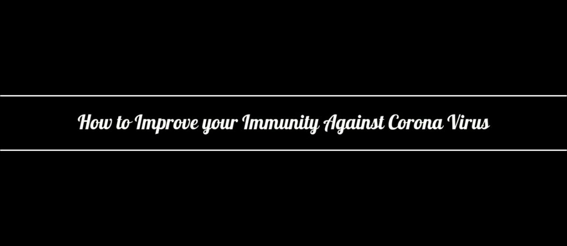 How to Boost your Immunity System Against Covid_19.  How to Reduce the Risk Of Corona????