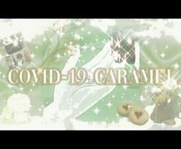 𖧧 𝐂𝐎𝐕𝐈𝐃-𝟏𝟗 𝐂𝐀𝐑𝐀𝐌𝐄𝐋:: stop coronavirus ♡︎⸝⸝