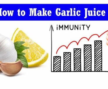 Benefits Of Garlic Juice To Improve Your Immunity