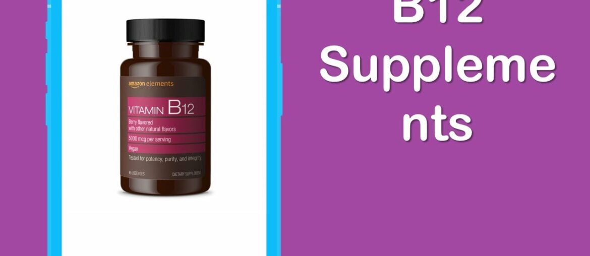 5 Best B12 Supplements You Can Buy Online in 2020