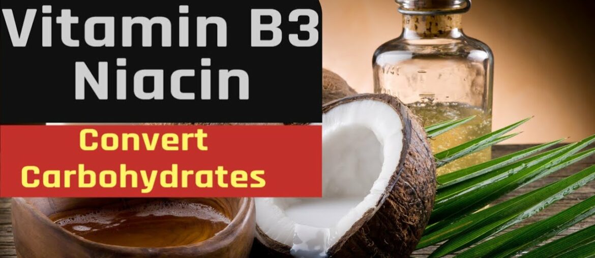 Vitamin B3 Niacin: Convert Carbohydrates