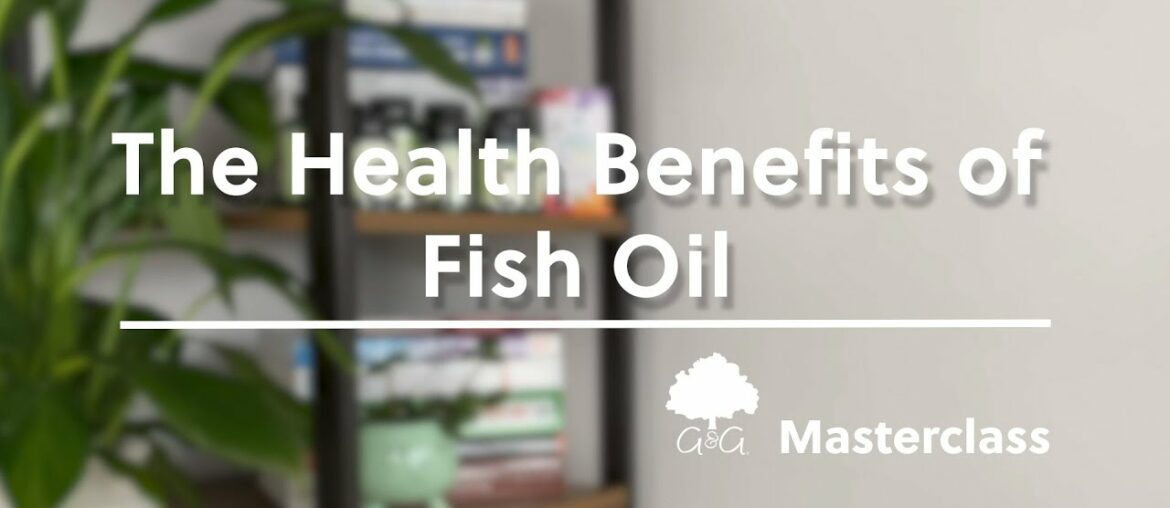 The Health Benefits of Fish Oil