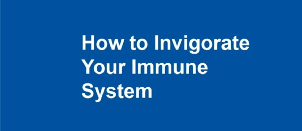 How to Invigorate Your Immune System / 2020