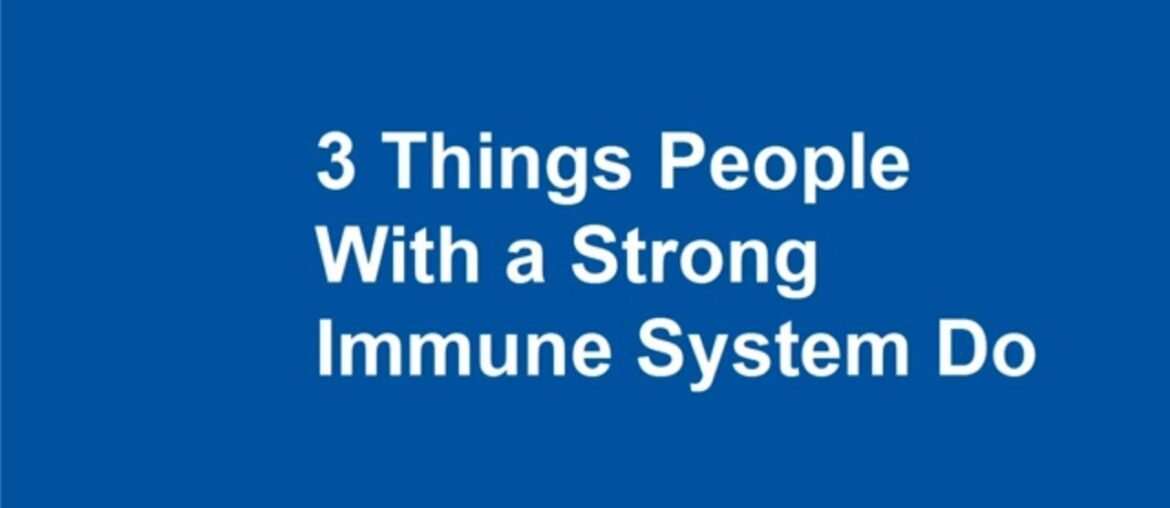 3 Things People With a Strong Immune System Do in 2020
