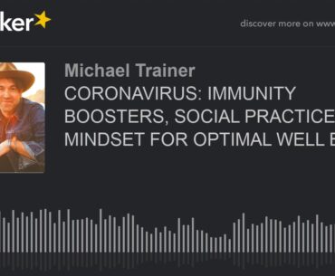 CORONAVIRUS: IMMUNITY BOOSTERS, SOCIAL PRACTICES, AND MINDSET FOR OPTIMAL WELL BEING (made with Spre
