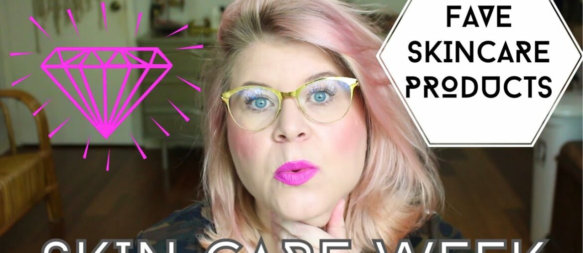 Fave Skincare Products! Skincare Week.